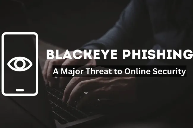 How BlackEye Phishing Works and Why It’s One of the Most Dangerous Threats to Your Online Security