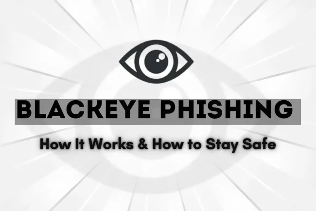 What Is BlackEye Phishing and How Does It Work? The Complete Guide