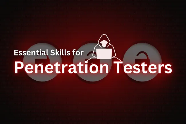 What Skills Do I Need to Become a Penetration Tester? The Complete Guide