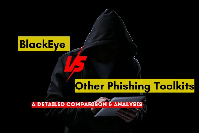 How Does BlackEye Compare to Other Phishing Toolkits? A Detailed Analysis