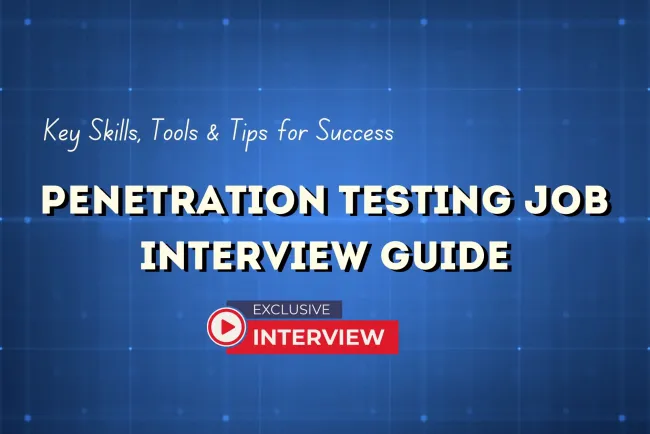 Comprehensive Guide to Preparing for Penetration Testing Job Interviews |  Technical Skills, Tools, and Soft Skills You Need to Master