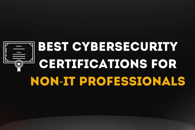 Best Cybersecurity Certifications for Non-IT Professionals: Get Started Today