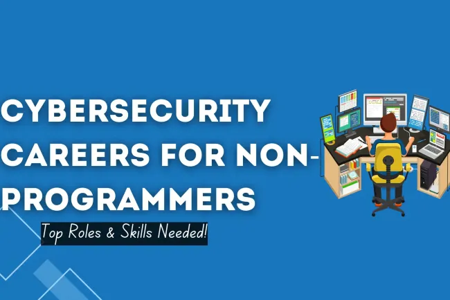Cybersecurity Jobs for Non-Programmers | Top Career Paths, Certifications, and Skills Needed