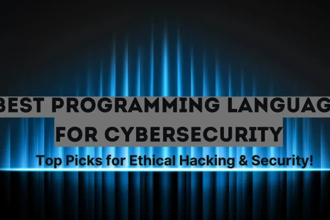 Which Programming Language is Best for Cybersecurity? Top Languages for Ethical Hacking, Penetration Testing, and Security Analysis