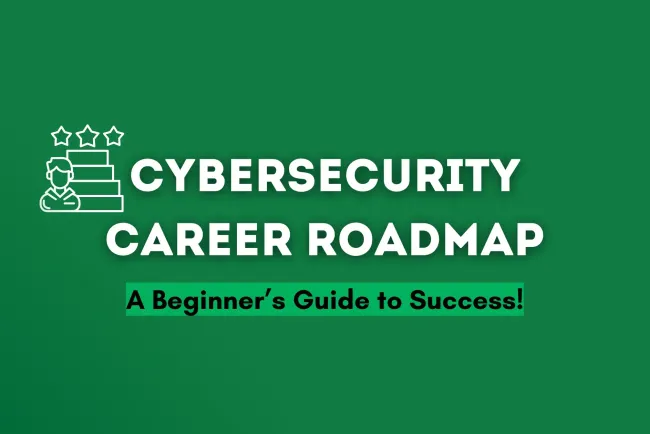 Cybersecurity Career Roadmap for Beginners: The Complete Guide