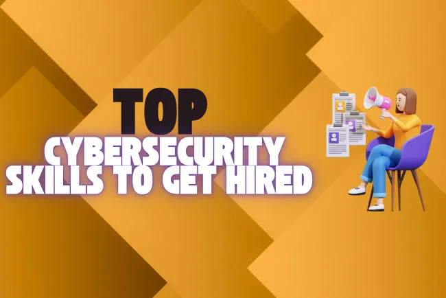 Best Cybersecurity Skills to Get Hired |  A Complete Guide for Beginners