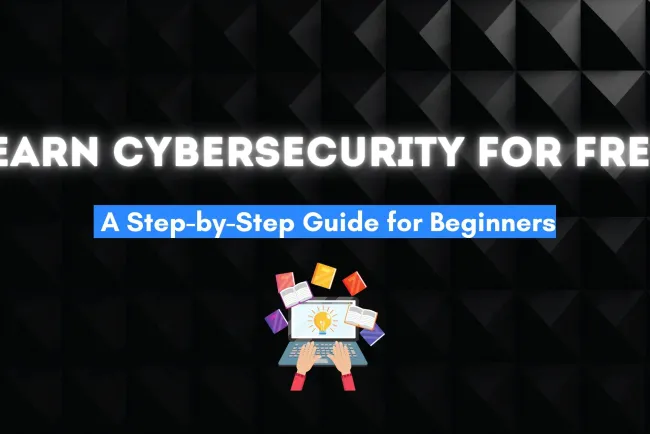 How to Learn Cybersecurity for Free | A Complete Step-by-Step Guide for Beginners