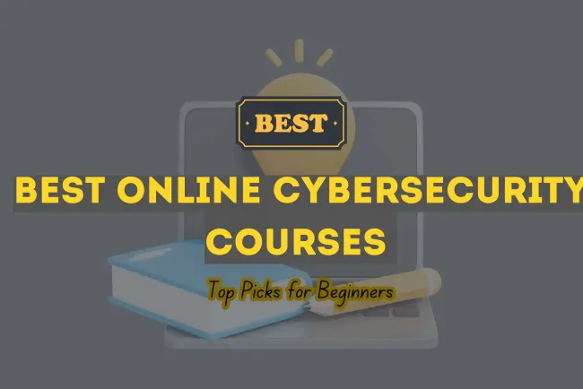 Top Online Cybersecurity Courses for Beginners |  A Complete Guide