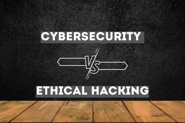 Cybersecurity vs. Ethical Hacking |  Key Differences, Career Paths, Skills Required, and Best Choice for You