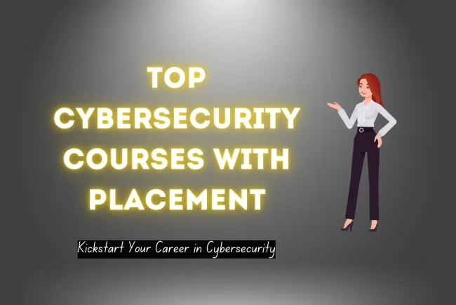 Top Cybersecurity Courses with Placement Assistance: A Complete Guide to Starting Your Career