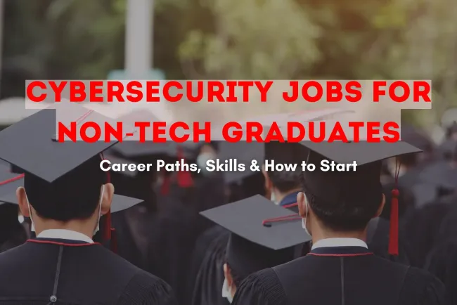 Cybersecurity Jobs for Non-Technical Graduates | Career Opportunities, Skills, and How to Get Started