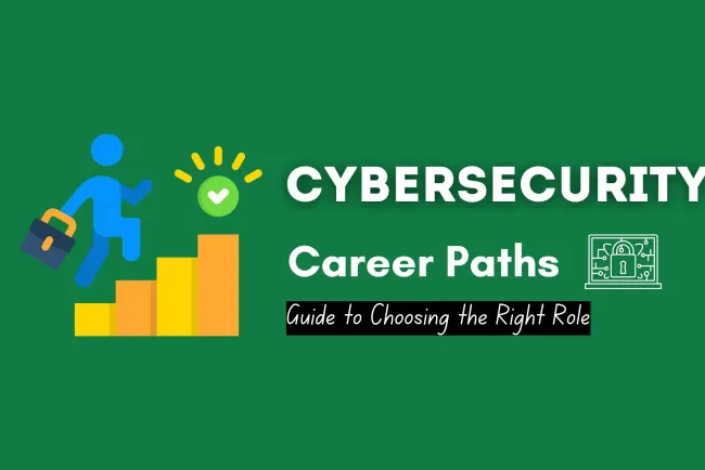Cybersecurity Career Paths |  A Complete Guide to Choosing the Right Role for Your Future
