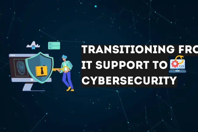 How to Transition from IT Support to Cybersecurity | A Complete Roadmap for Career Growth