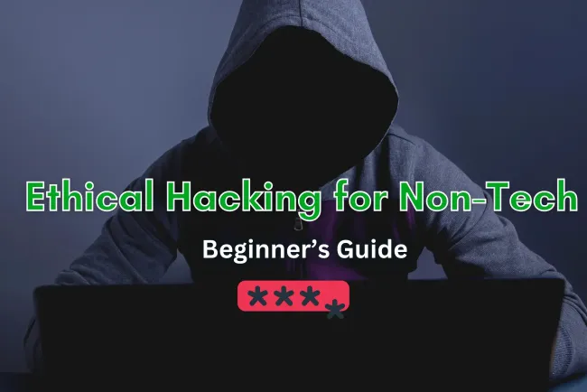 Can You Become an Ethical Hacker Without a Tech Background? A Complete Guide for Beginners