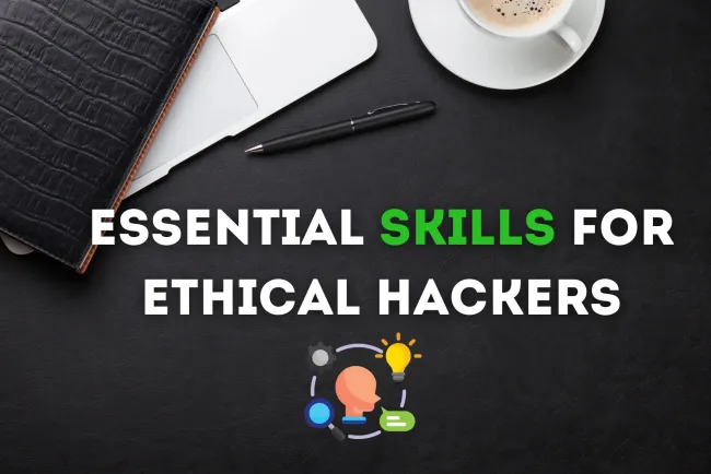 Essential Skills Required to Become an Ethical Hacker – A Complete Guide to Starting Your Cybersecurity Journey
