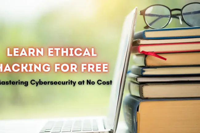 How to Learn Ethical Hacking for Free |  The Ultimate Beginner's Guide to Mastering Cybersecurity Without Spending a Dime