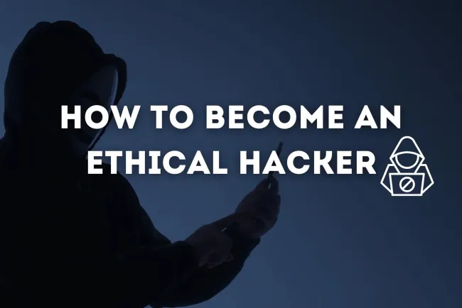 How to Become an Ethical Hacker? A Comprehensive Guide for Beginners