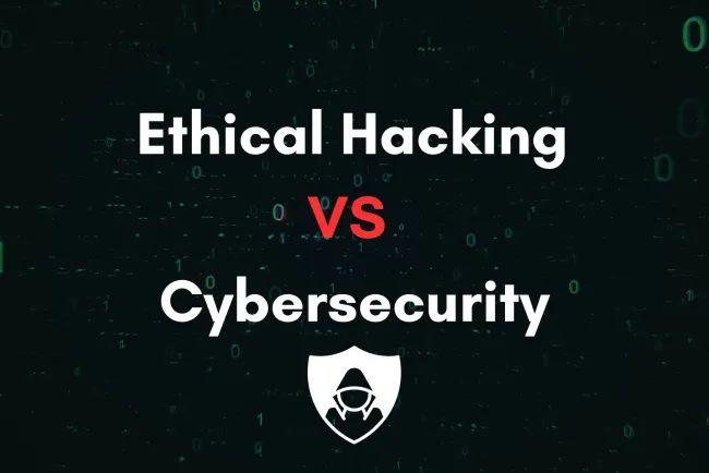 Ethical Hacking vs. Cybersecurity | Understanding the Key Differences and Career Paths