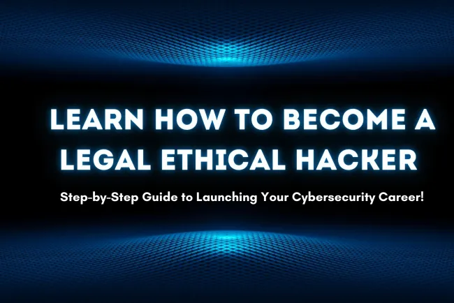 How to Become an Ethical Hacker Legally |  A Complete Guide to Building a Successful Cybersecurity Career