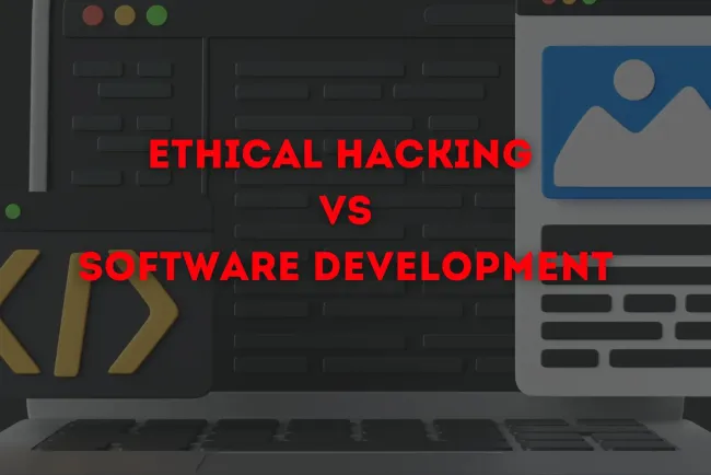 Ethical Hacking vs. Software Development | Which Career Path Is Easier and More Rewarding in 2026?