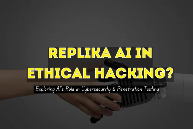 How Replika AI Can Be Used for Ethical Hacking? Exploring AI's Role in Cybersecurity and Penetration Testing