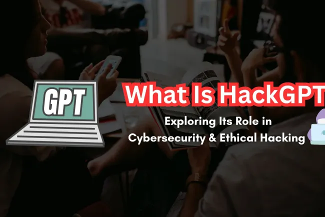 What Is HackGPT? How Can It Enhance Cybersecurity and Ethical Hacking?