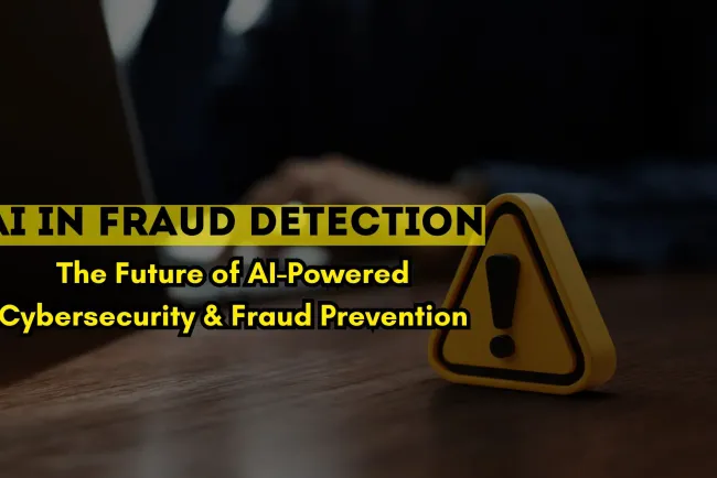 How AI is Revolutionizing Fraud Detection |  The Future of AI-Powered Cybersecurity and Financial Fraud Prevention