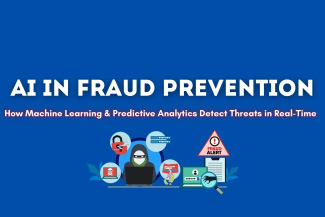 How AI is Helping Companies Combat Fraud | Machine Learning, Predictive Analytics, and Real-Time Threat Detection