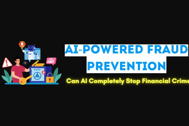 AI-Powered Fraud Prevention | Can Artificial Intelligence Fully Eliminate Financial Crime?
