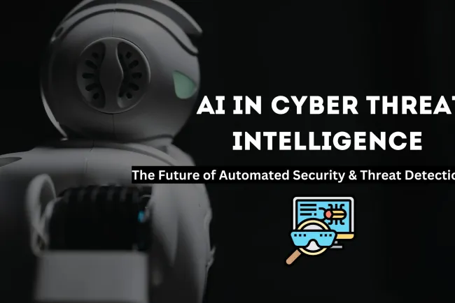 How AI is Transforming Cyber Threat Intelligence |  A New Era of Automated Security and Threat Detection