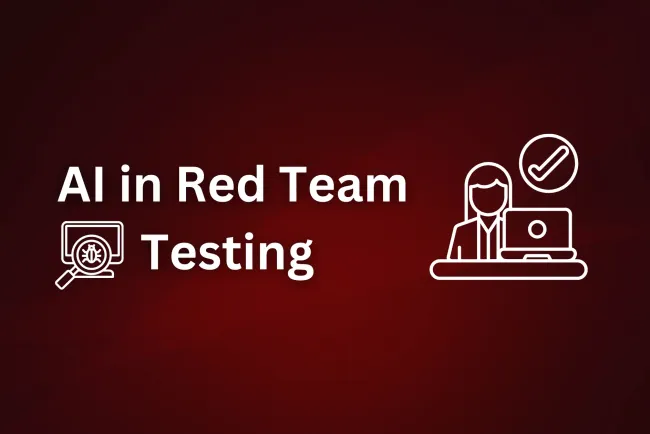 The Role of AI in Red Team Security Testing |  How Artificial Intelligence is Enhancing Offensive Cybersecurity