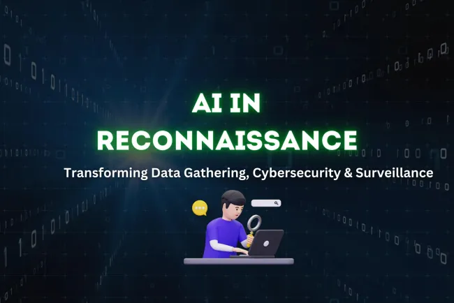 The Rise of AI in Reconnaissance and Data Gathering | How Artificial Intelligence is Transforming Intelligence Collection, Cybersecurity, and Surveillance