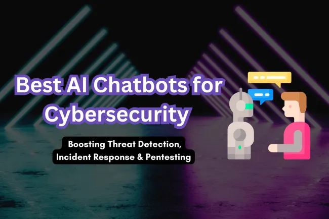 Top AI Chatbots for Cybersecurity Professionals |  Enhancing Threat Detection, Incident Response, and Penetration Testing