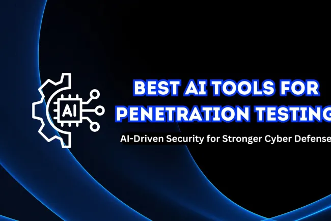 Best AI Tools for Penetration Testing |  Enhancing Cybersecurity with AI-Driven Security Assessments