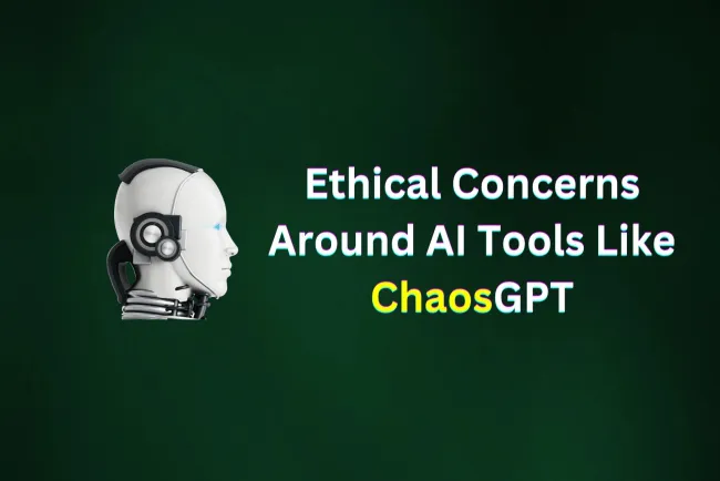 Ethical Concerns Around AI Tools Like ChaosGPT | Risks, Regulations & Cybersecurity Implications