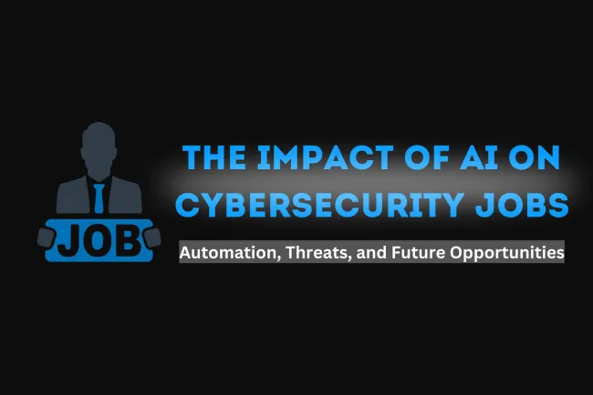The Impact of AI on Cybersecurity Jobs |  Automation, Threats, and Future Opportunities