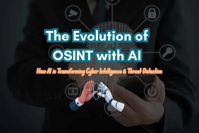 The Evolution of Open-Source Intelligence (OSINT) with AI Integration |  How AI is Transforming Cyber Intelligence and Threat Detection