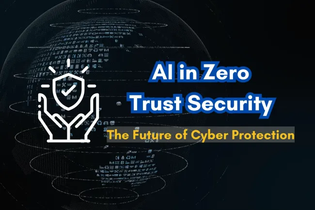 AI in Zero Trust Security |  The Future of Cyber Protection