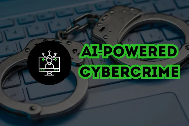 AI-Powered Cybercrime |  How Hackers Use Artificial Intelligence for Illegal Activities and How to Stop Them