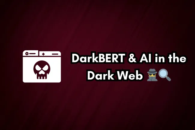 DarkBERT and AI in the Dark Web |  How Artificial Intelligence is Revolutionizing Cyber Threat Intelligence