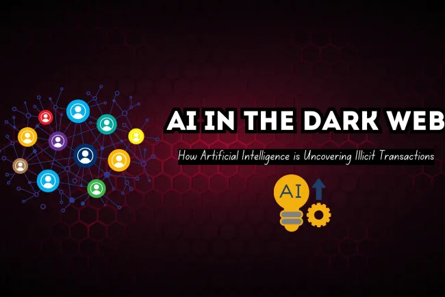 AI in the Dark Web |  How Artificial Intelligence is Uncovering Illicit Transactions