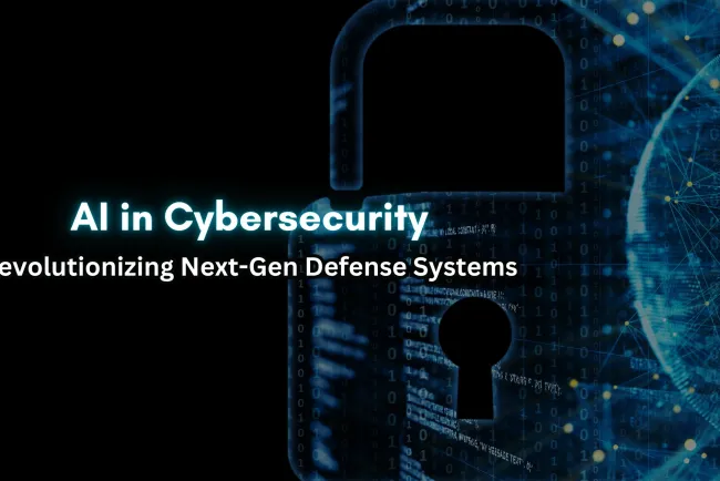 AI in Cybersecurity |  How AI is Revolutionizing Next-Gen Cyber Defense Systems