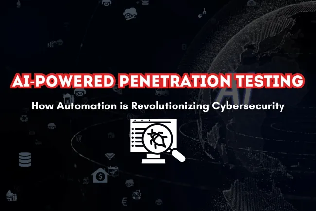 AI-Powered Penetration Testing | How Automation is Transforming Cybersecurity
