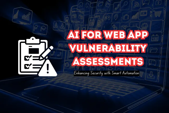 Using AI for Vulnerability Assessments in Web Applications |  Enhancing Security with Smart Automation