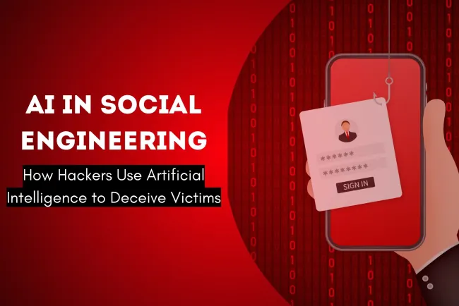 The Role of AI in Social Engineering Attacks |  How Hackers Use Artificial Intelligence to Deceive Victims
