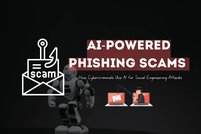 How Cybercriminals Use AI to Create Convincing Phishing Scams |  The Rise of AI-Driven Social Engineering