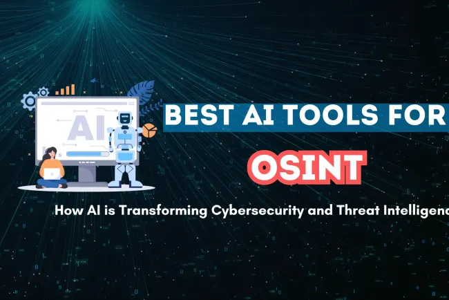 The Best AI Tools for Open-Source Intelligence (OSINT) Gathering |  How AI is Revolutionizing Cybersecurity and Threat Intelligence