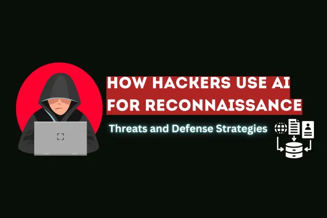 How Hackers Use AI for Passive and Active Reconnaissance |  Understanding the Threats and Defensive Strategies