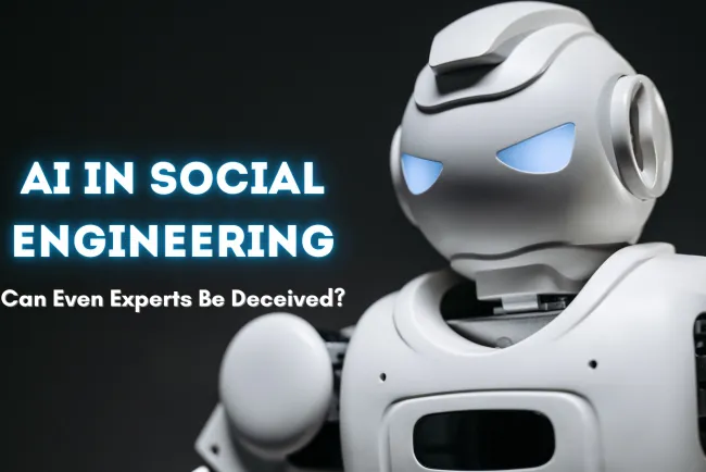 AI in Social Engineering | Can It Fool Even the Smartest Users? Understanding AI-Powered Phishing, Deepfake Attacks, and Business Email Scams