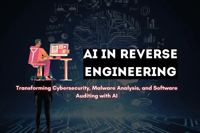AI in Reverse Engineering | How Artificial Intelligence is Transforming Cybersecurity, Malware Analysis, and Software Auditing